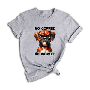 No Coffee No Workee Shirt, Coffee Lover Shirt, Dog Shirt, Sarcastic Shirt, Humorous Shirt, Funny Dog Shirt, Coffee Shirt, Cute Shirt