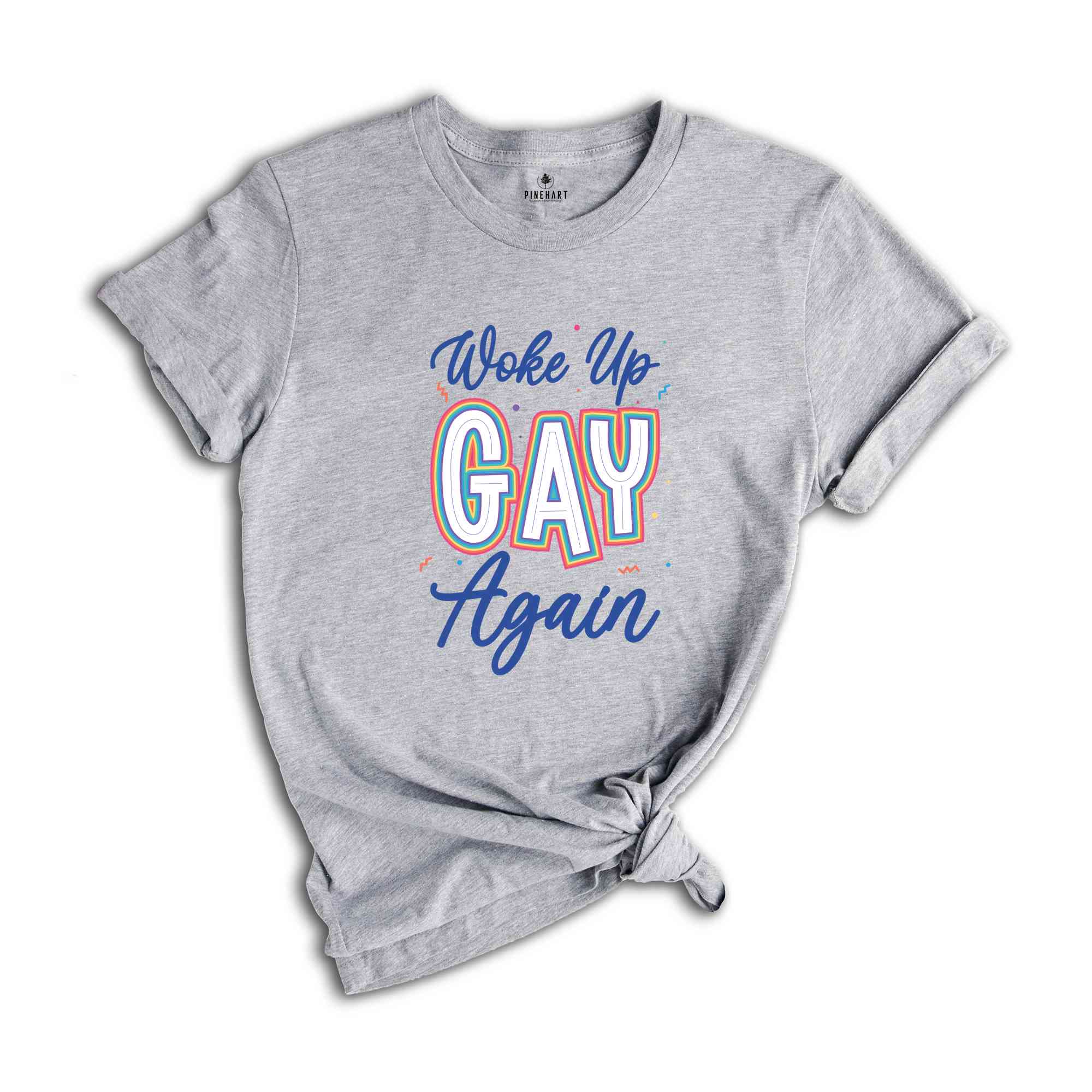 Woke Up Gay Again Shirt, LGBT Shirt, Gay Shirt, Pride Shirt, Lesbian Pride Shirt, Gay Pride Shirt, Rainbow Shirt, LGBTQ Pride Shirt