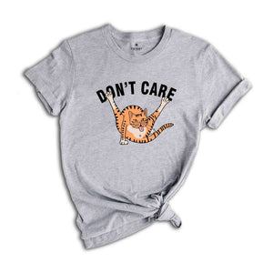 Don't Care Shirt, Sarcastic Animal Shirt, Funny Cat Shirt, Cute Cat Shirt, Animal Shirt, Humorous Shirt, Funny Shirt Gift, Sarcastic Gift