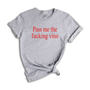 Pass Me The Fucking Vino Shirt, Sarcastic Shirts, Bachelorette Shirt, Stylish Shirt, Wine Lover Shirt, Women Shirt