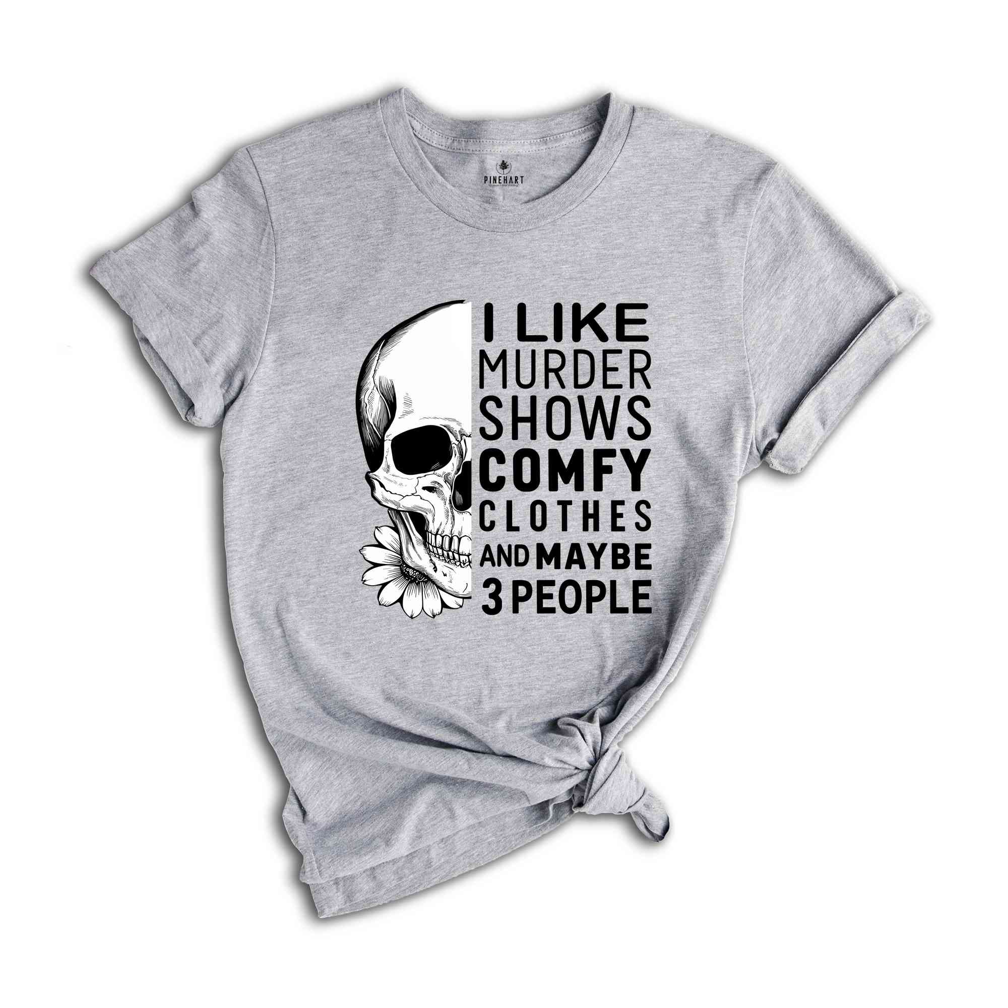 I Like Murder Shows And Maybe Like 3 People Shirt, Funny Halloween Shirt, Halloween True Crime Shirt, Crime Show Shirt