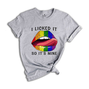 I Licked It So It's Mine Shirt, Rainbow Pride Shirt, Pride Month Shirt, LGBTQ Shirt, LGBT Pride Shirt, Rainbow Lips Shirt,