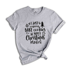 I Just Want to Drink Hot Cocoa Bake Stuff and Watch Christmas Movies Shirt, Cookies Christmas Shirt, Christmas Vacation, Funny Xmas Shirt