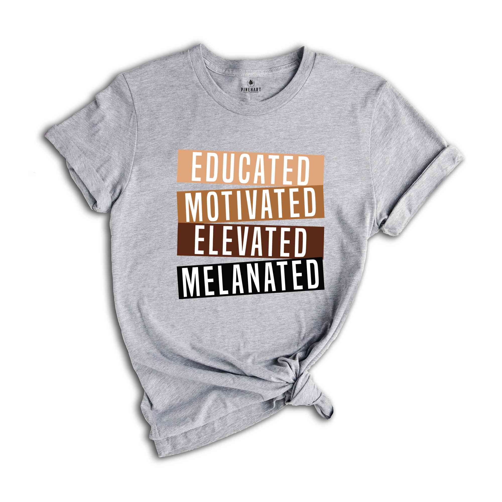 Educated Motivated Elevated Melanated Shirt, Black History Month, African American Shirt, Black Lives Matter Shirt