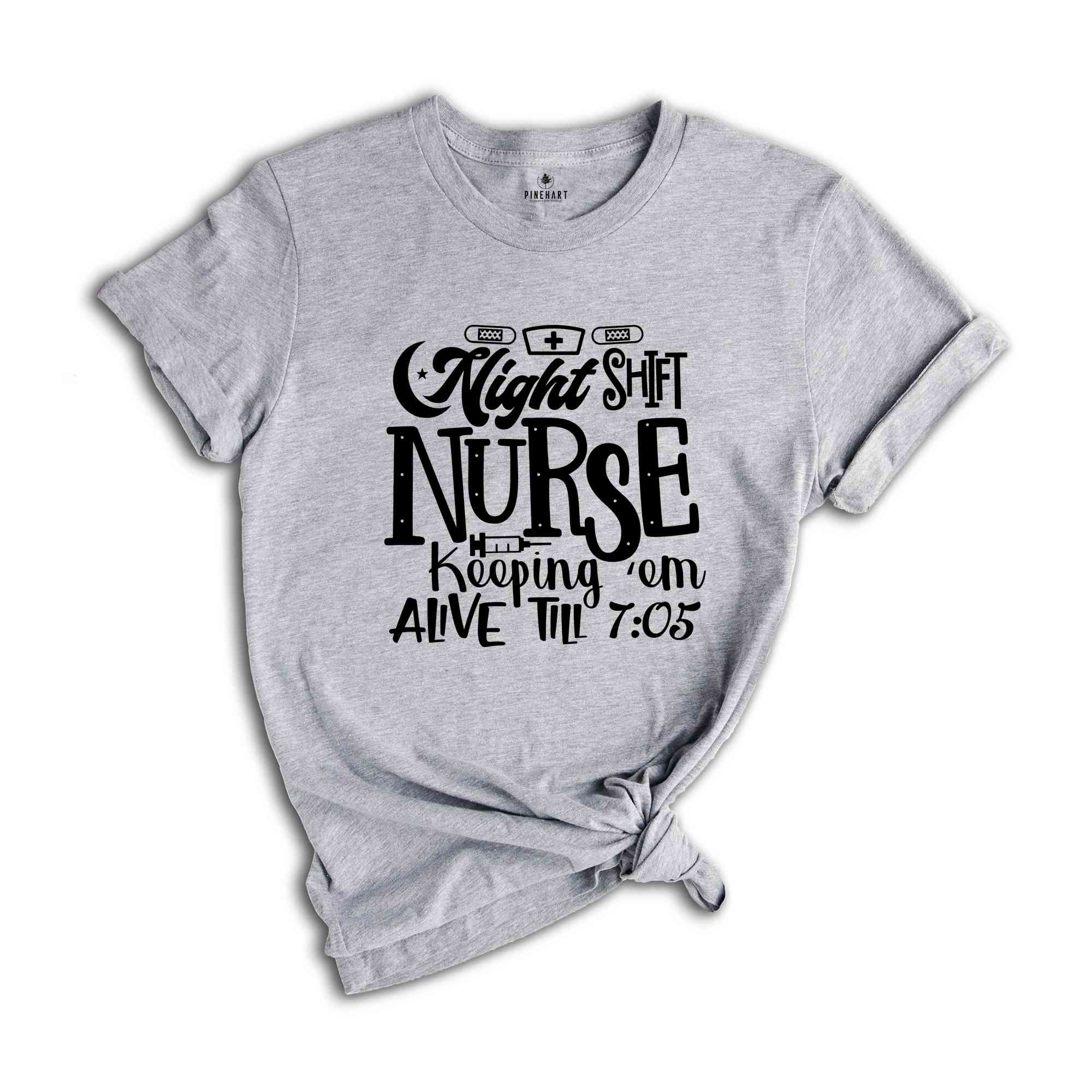 Night Shift Nurse Keeping Em Alive Shirt, Nurse Week Shirt, Nurse Life Shirt, RN Nurse Shirt, Funny Nurse Shirt, Nurse Week Gift