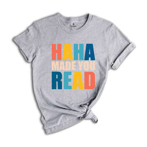 Funny Teacher Shirt, English Teacher Gift, Funny Librarian Shirt, Librarian Gifts, Ha Ha Made You Read, Funny Humor Shirt, Librarian T-Shirt