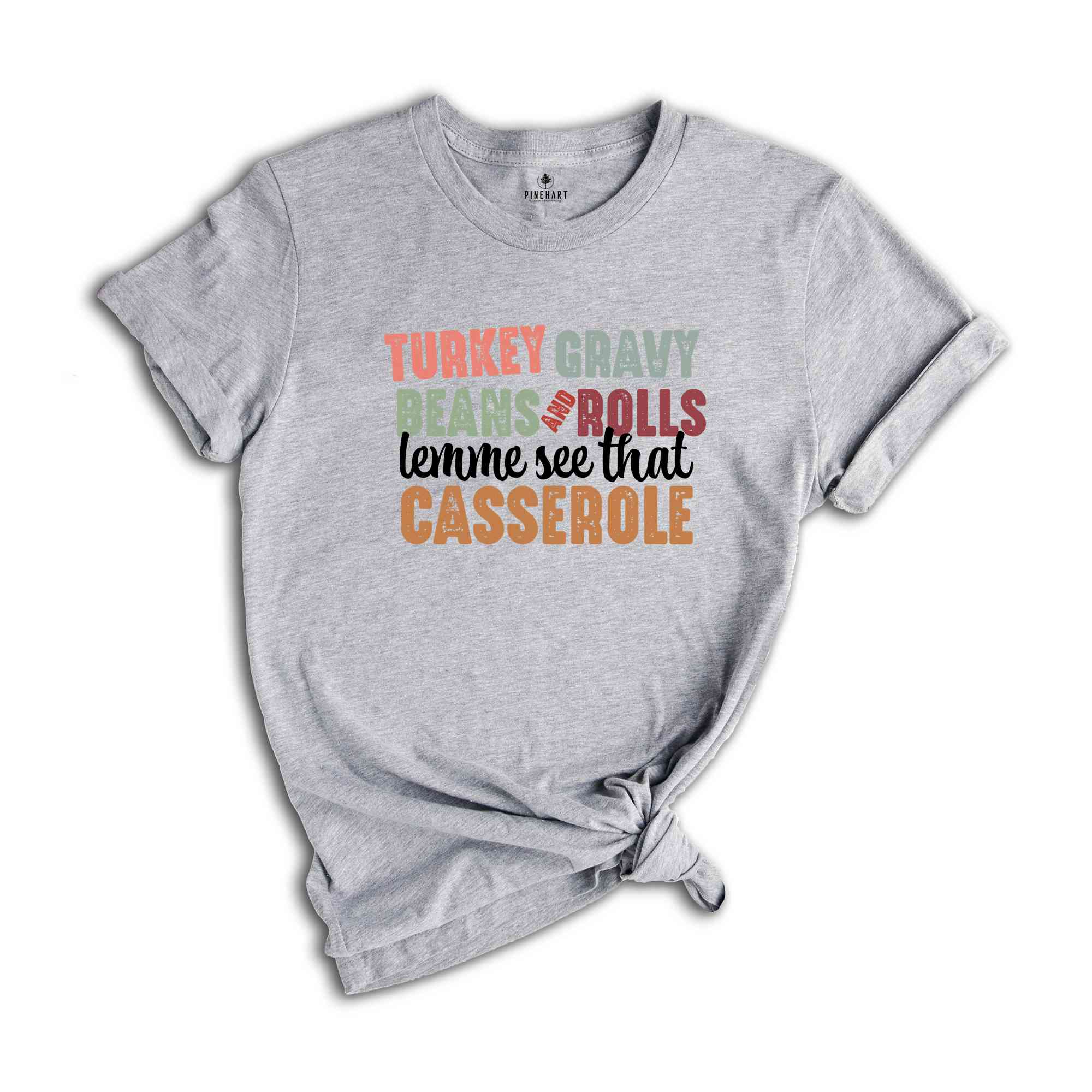 Turkey Gravy Beans And Rolls Let Me See That Casserole Shirt, Thanksgiving Shirt, Turkey Day Shirt, Thankful Shirt, Fall Shirt