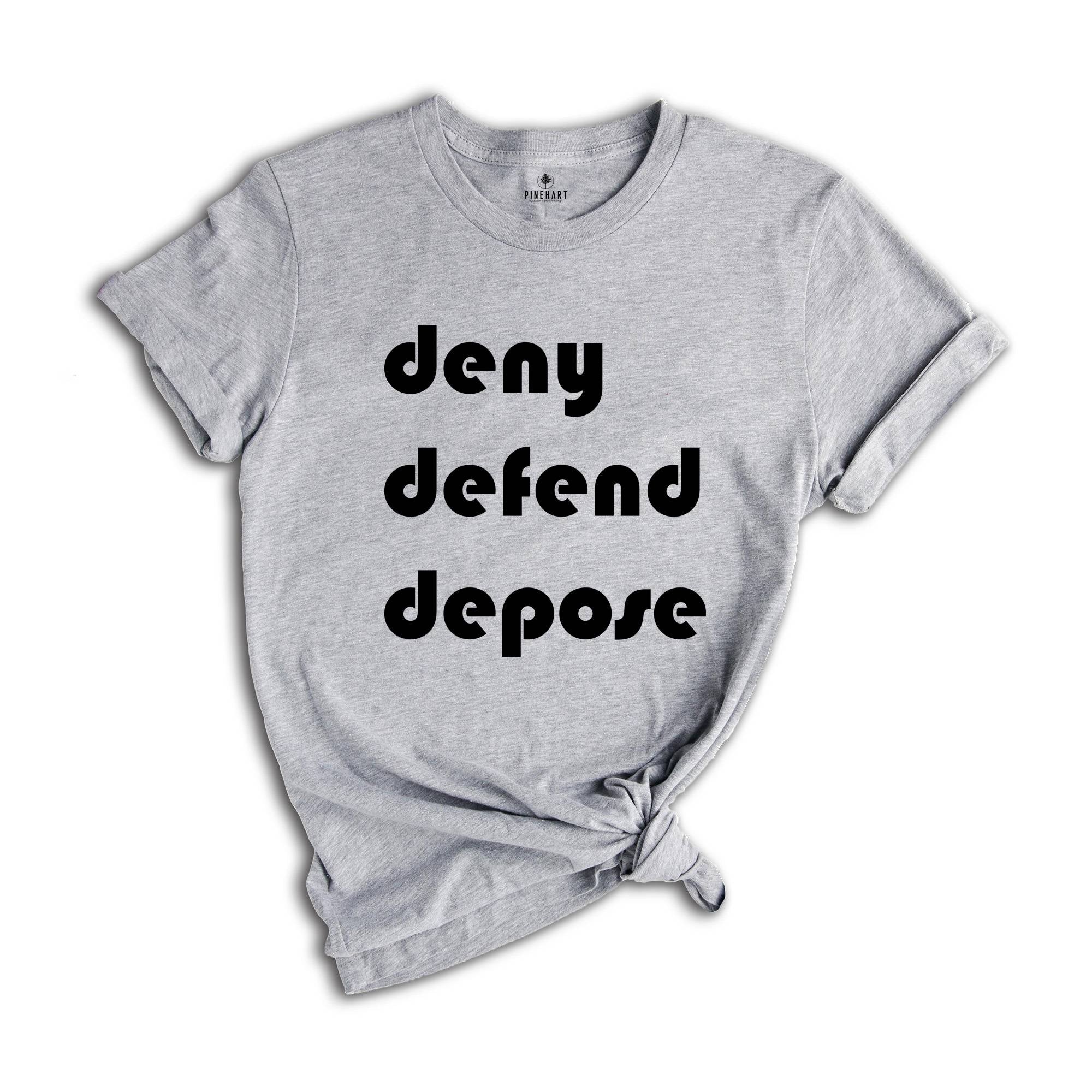 Deny Defend Depose Shirt, Eat the Rich Shirt, Protest Tee, True Crime Gift, Social Justice T-Shirt, Healthcare Reform, Unhinged Bold Gift