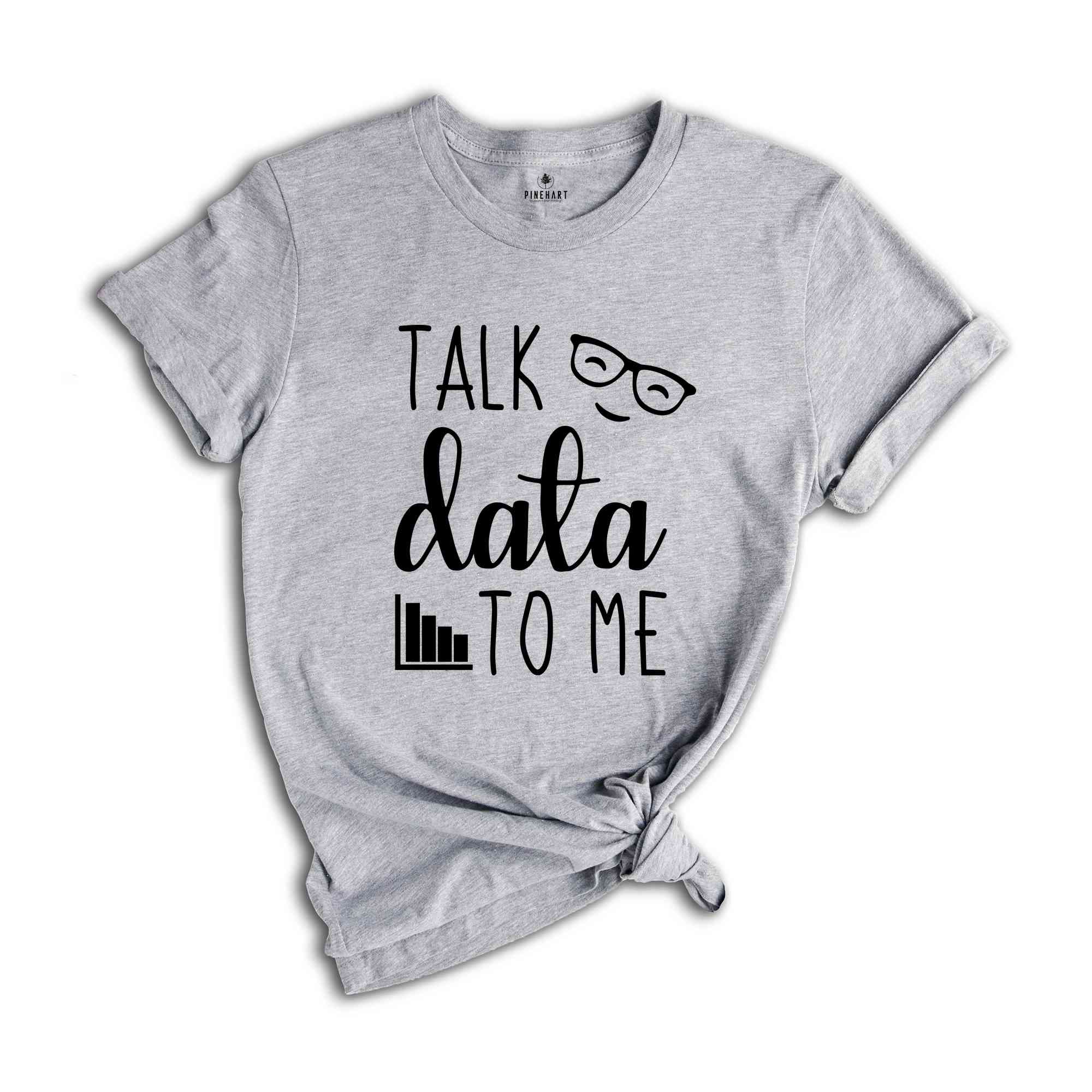 Talk Data to Me Shirt, Statistics Shirt, Data Shirt, Data Analyst Gift, Data Science, Computer Science, Analyst Shirt, Funny Big Data Tee