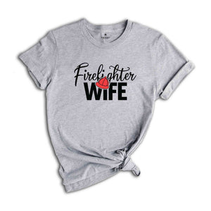 Firefighter Wife Shirt, Firefighter Wife Gift, Fireman Girlfriend Shirt, Firefighter Apparel, Gift For Wife