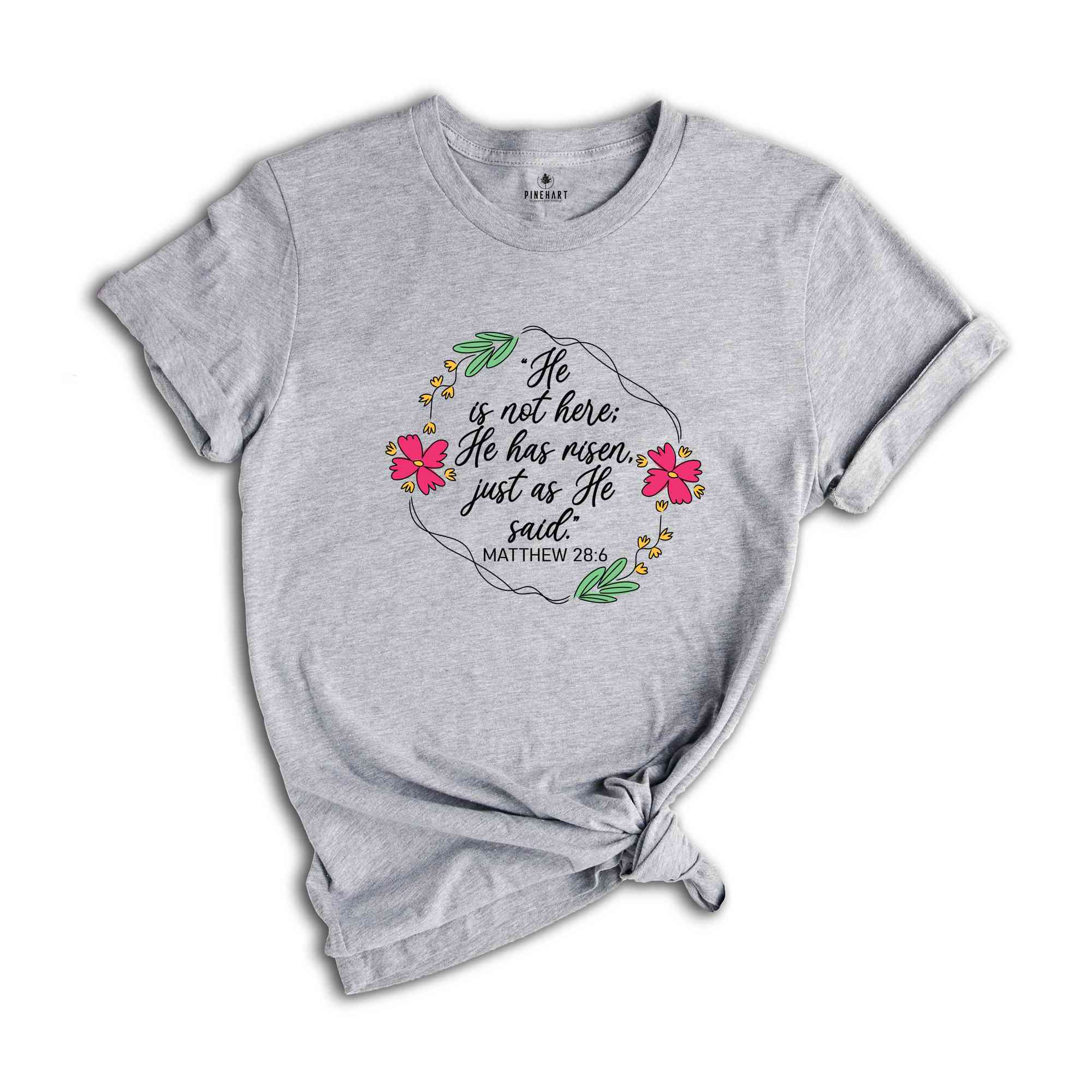 He Is Not Here, He Has Risen, Just As He Said, Matthew 28:6 Shirt, Christian Easter Shirt, Easter Shirt, Bible Verse Shirt