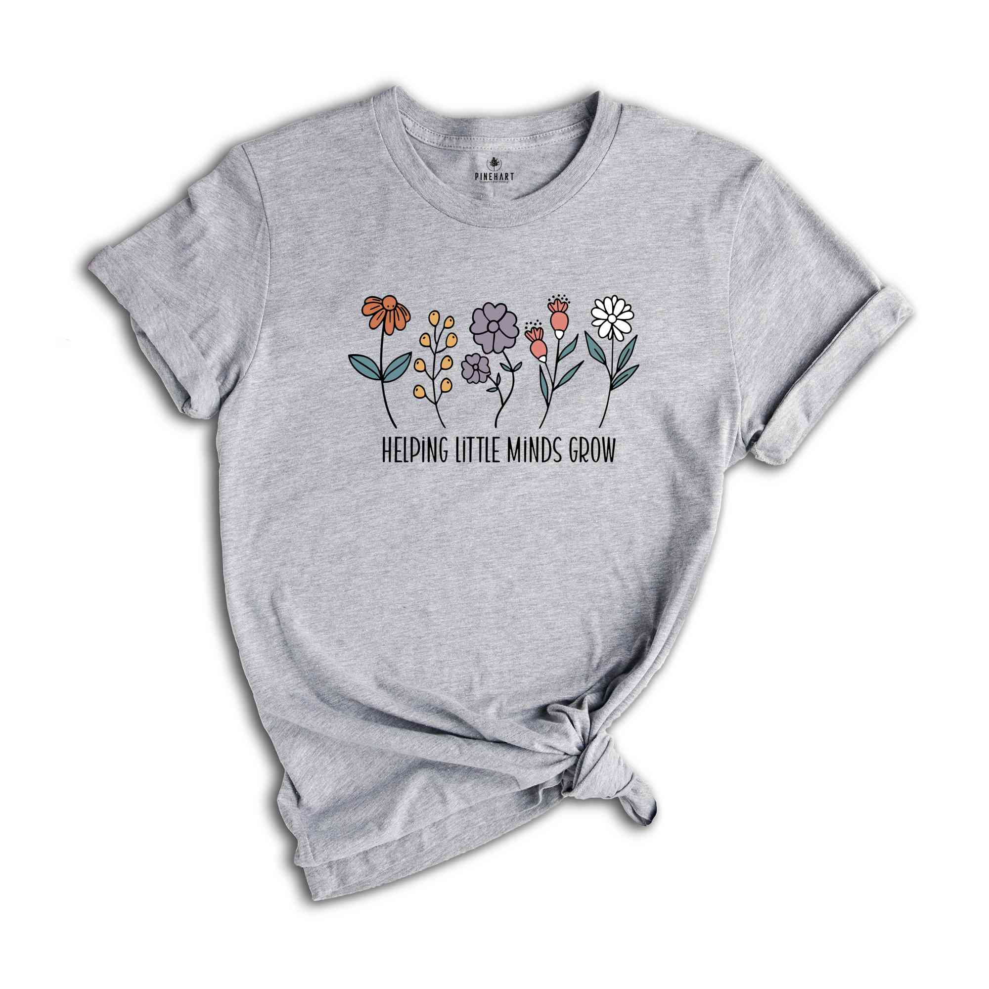 Helping Little Minds Grow Shirt, Teacher Life Shirt, Teacher Appreciation Shirt, Motivational T-Shirt, Cute Kindergarten Shirt