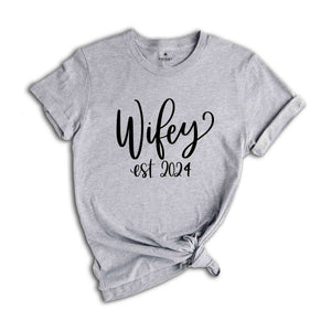 Wifey Est 2024 Shirt, Wifey T-Shirt For The Bride, Engagement Gift, Cute Shirt for Wife, Cute Wedding Gift for Bride, Gift for Wife