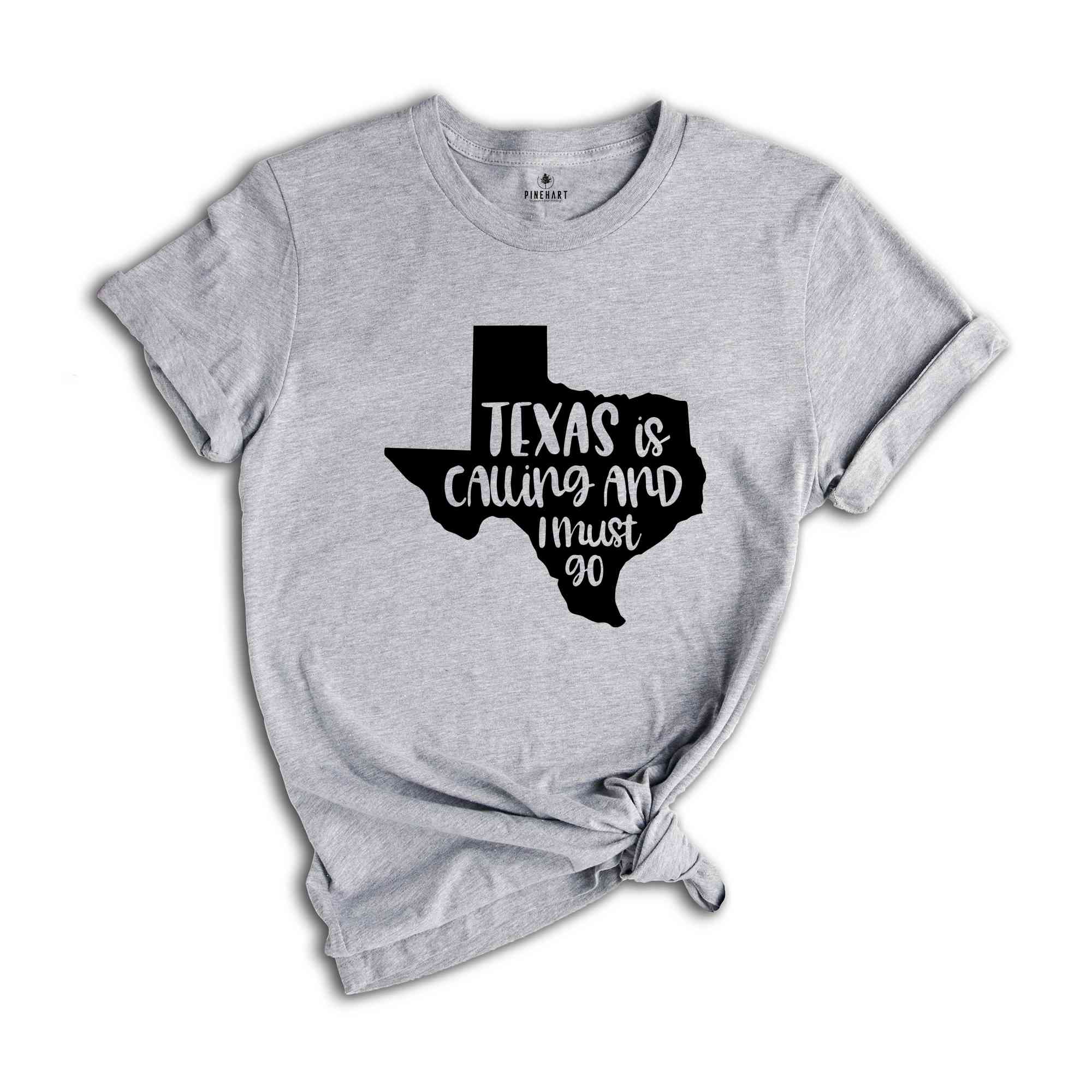 Texas Is Calling Shirt, Texas Shirt, Texas Home Shirt, TX Shirts, Texas Vacation Shirt, Travel Gift, Funny Texas Shirts, Texas Gift