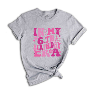 In My 6th Birthday Era Shirt, Birthday Girl Shirt, Cute Birthday Shirt, Kids Birthday Shirt, Six Year Old Shirt, Birthday Party Shirt