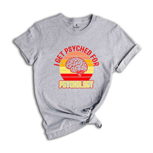 Retro I Get Psyched For Psychology Shirt, Brain Shirt, Psychology Clothing, School Psychologist, Psychiatrist Shirt, Funny Psychology Shirt