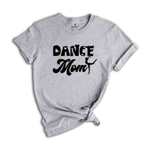 Dance Mom Shirt, Mom Life Shirt, Mother Sweatshirt, Cute Mom Shirt, Gift for Mom, Mothers Day Gift, Dance Mom Life Tee