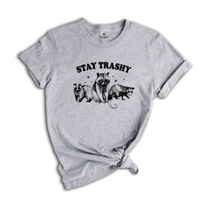 Stay Trashy T-Shirt, Funny Raccoons Squad Shirt, Raccoon Tee, Retro Shirt, Raccoon Memes Gifts, Sarcastic Tee