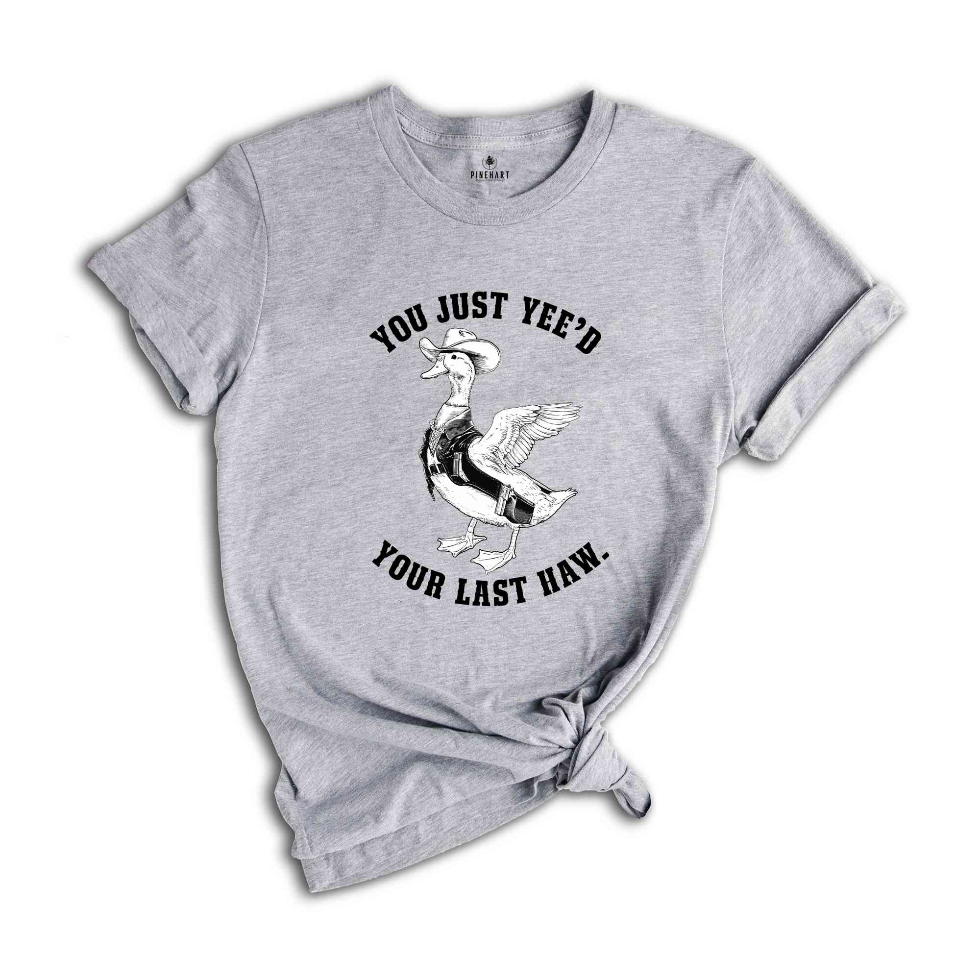 You Just Yeed Your Last Haw Shirt, Silly Goose Shirt, Goose Shirt, Funny Goose Shirt, Animal Lover Shirt, Funny Mom Shirt