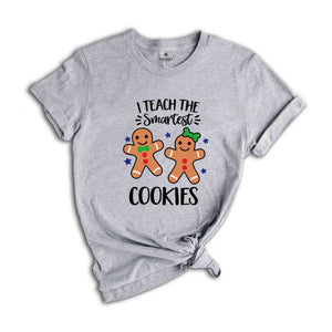 I Teach The Smartest Cookies Shirt, Christmas Gift Shirt, Teacher Christmas Shirt, Gingerbread Christmas Shirt