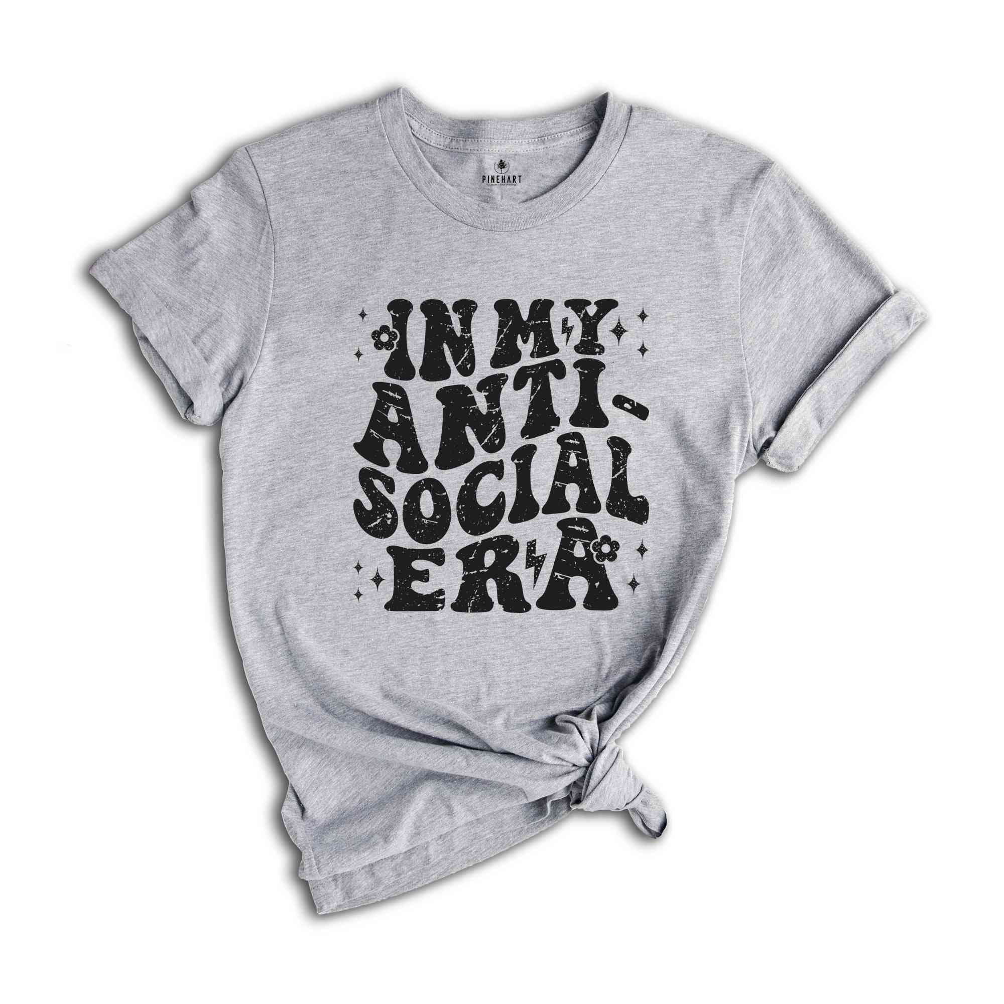 In My Anti Social Era Shirt, Introvert Shirt, Funny Antisocial Shirt, Sarcastic Shirt, Antisocial Shirt, Sarcastic Gift, Social Anxiety Tee