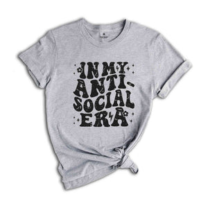 In My Anti Social Era Shirt, Introvert Shirt, Funny Antisocial Shirt, Sarcastic Shirt, Antisocial Shirt, Sarcastic Gift, Social Anxiety Tee