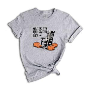 Waiting for Halloween Skeleton Shirt, Funny Halloween Shirt, Spooky Pumpkin Shirt, Halloween Party Shirt, Fall Spooky season