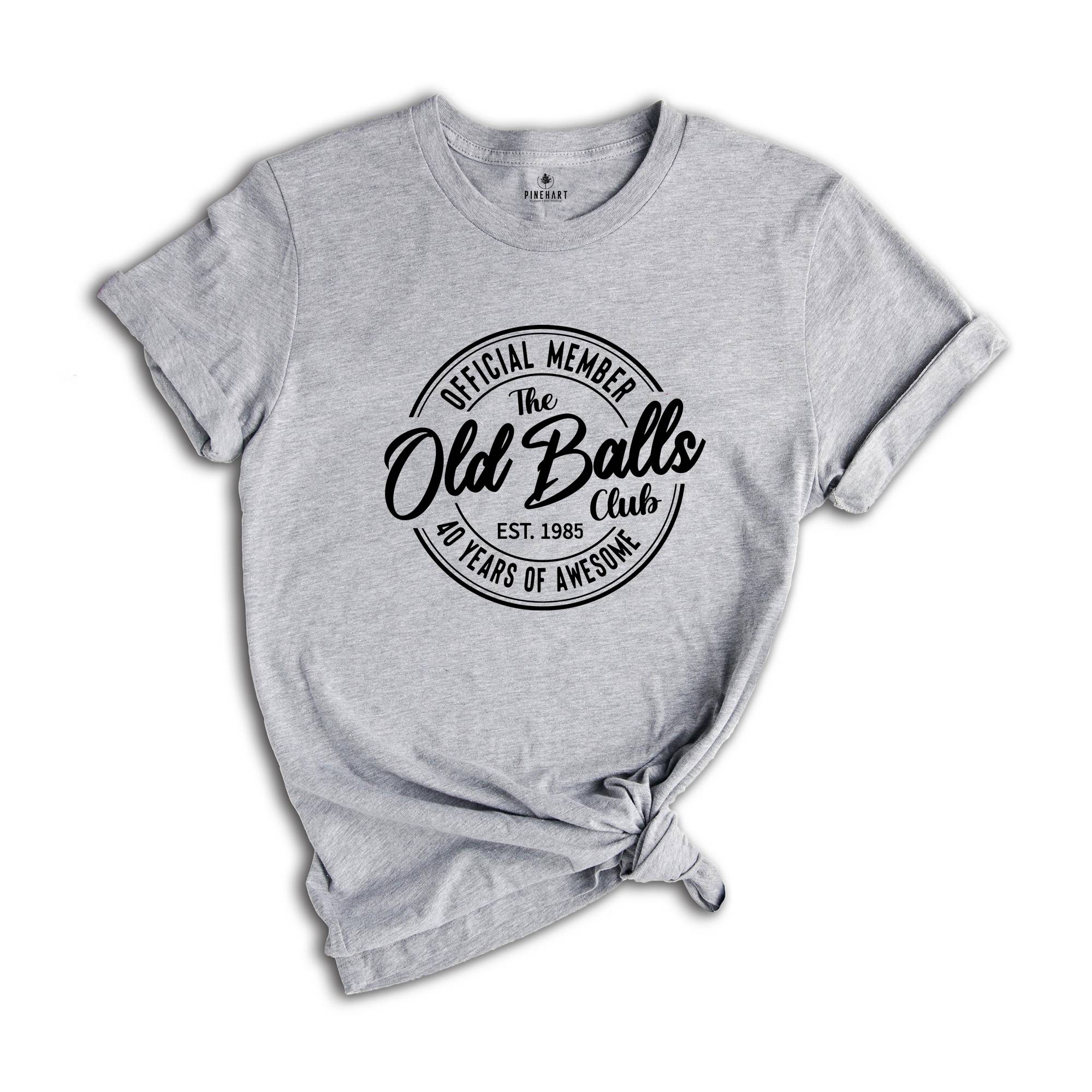 40th Birthday Shirt, Official Member The Old Balls Club Est 1985, 1985 Birthday Gift, 40th Birthday Gift, 40th Birthday Ideas