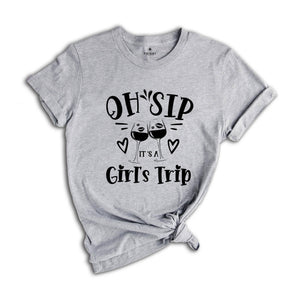 Oh Sip It's A Girl's Trip T-shirt, Girls Vacation Shirt, Girl Trip Shirt, Birthday Girl Gift, Cruise Tee, Traveler Gift Tee