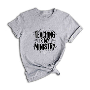 Teaching is My Ministry Shirt, Christian Teacher Shirt, Teacher Bible Verse Shirt, Sunday School Tee, Religion Teacher Gift