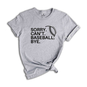 Sorry Can't Baseball Bye Shirt, Game Day Vibes, Funny Baseball Coach Shirt, Baseball Vibes Shirt, Baseball Lover Tee,