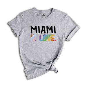 Miami Is Love Shirt, LGBTQ Shirt, Pride Month Shirt, Equal Rights Shirt, Love Is Love Shirt, Pride Shirt, Gay Shirt