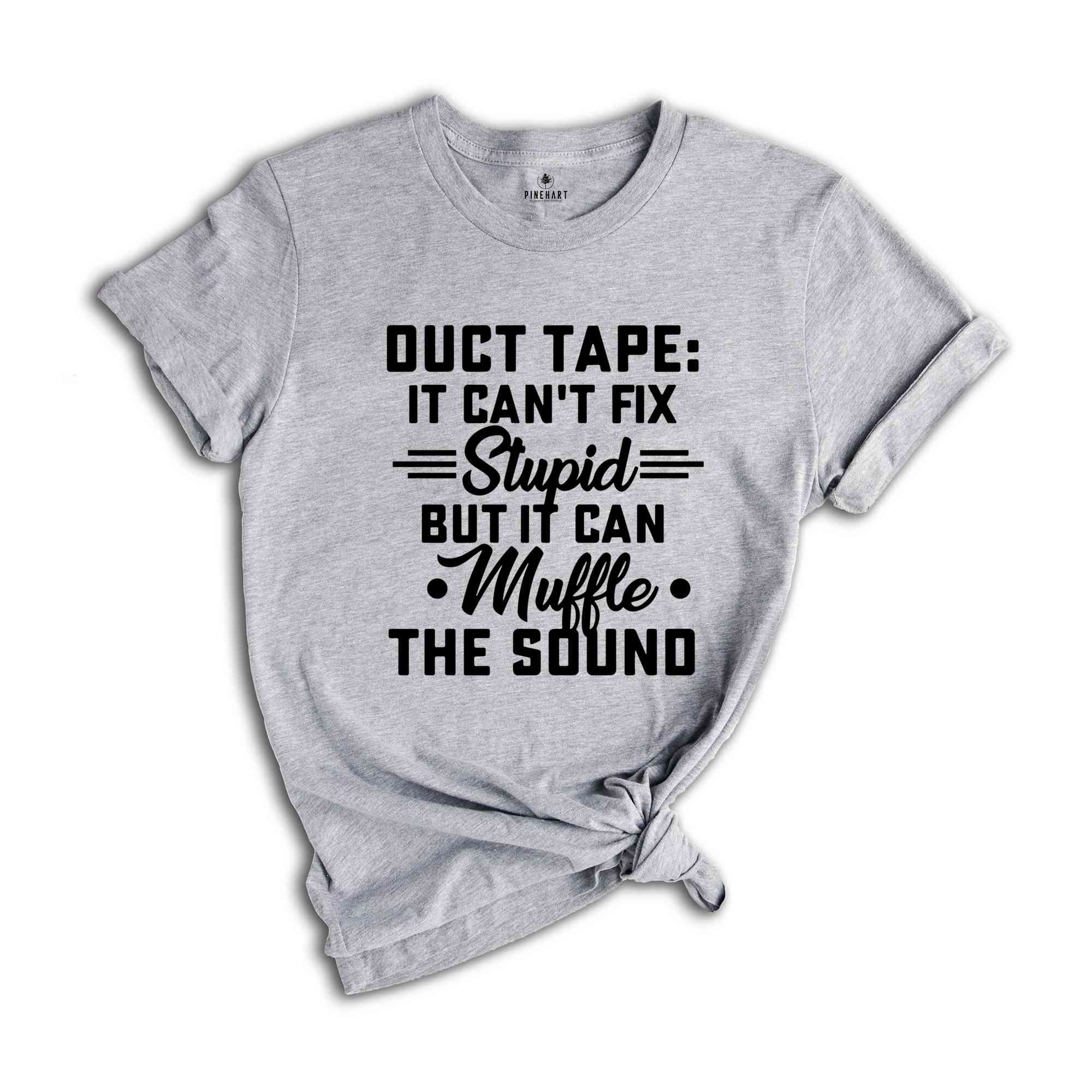 Sarcastic Shirts, Duct Tape Shirt, Funny Guys T-Shirt, Funny Women Shirt, Can't Fix Stupid Shirt, Funny Shirt, Sarcasm Women Tee