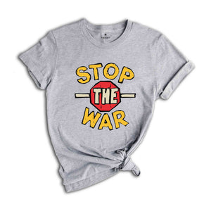 Stop The War T-Shirt, Pray For Peace Shirt, Anti-War Apparel, Activist Shirt, World Peace Tee, Political Shirt