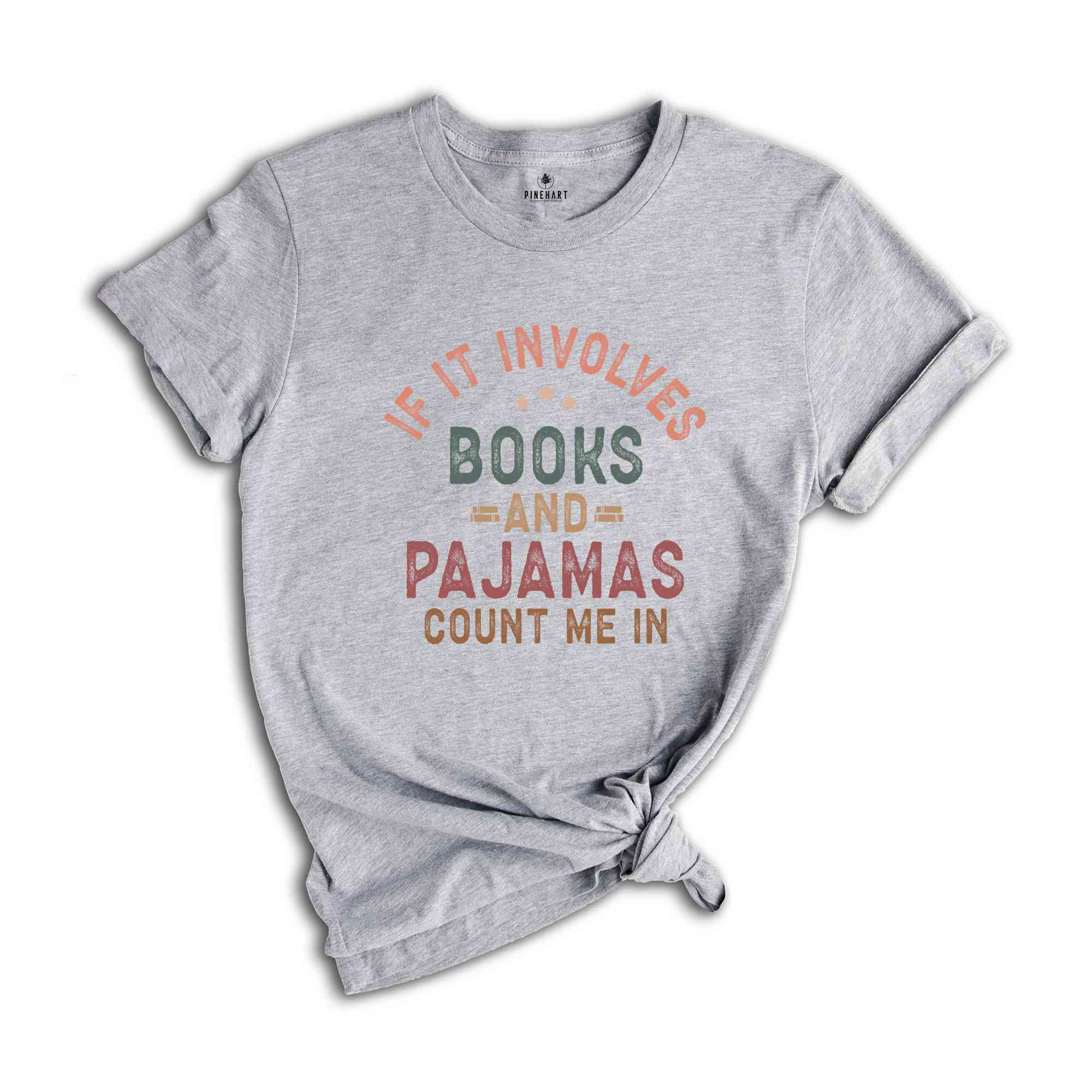 If It Involves Books And Pajamas Count Me In Shirt, Book Shirt, Librarian Shirt, Gift For Book Worm, Book Lover Shirt, Gift For Reader