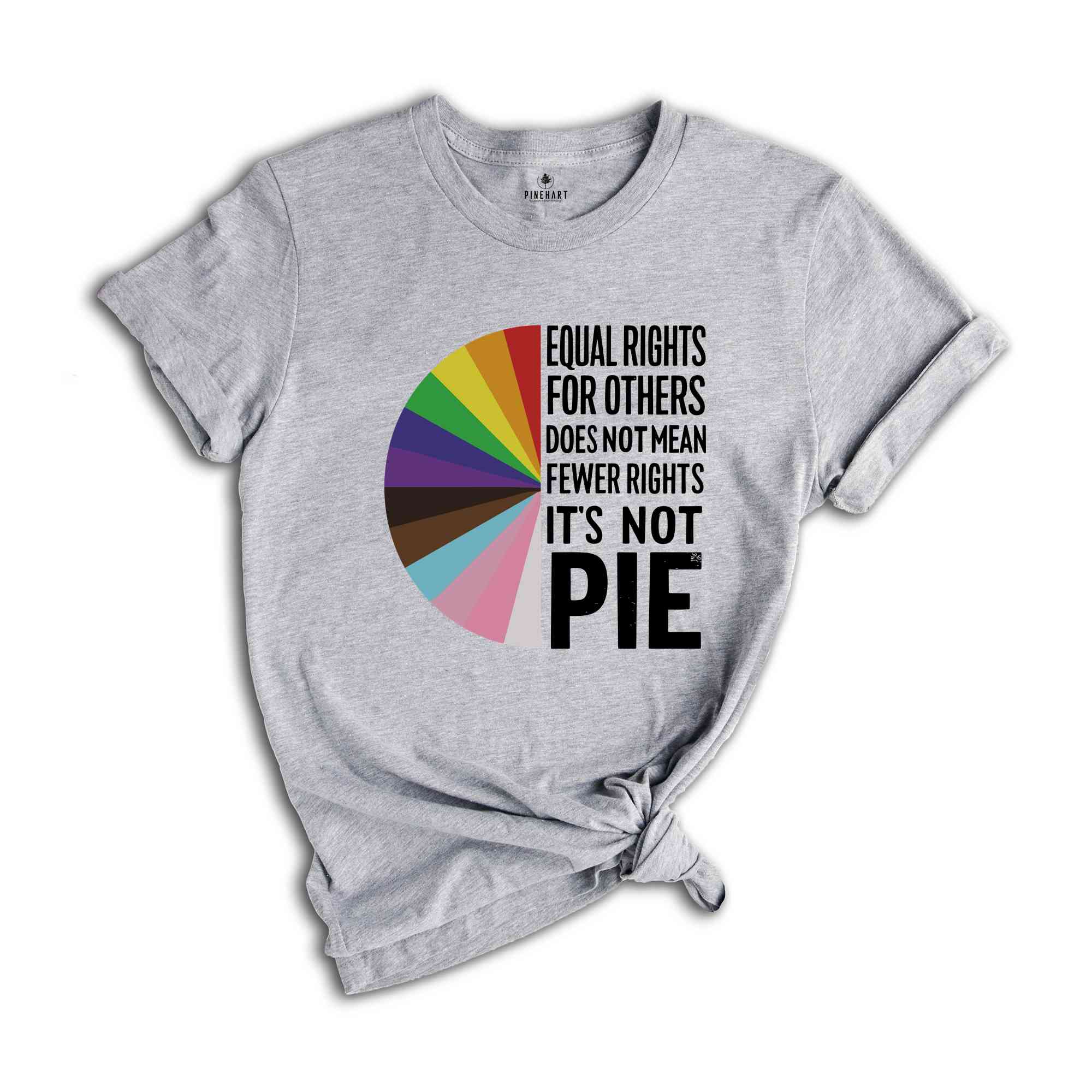 Equal rights for others does not mean fewer rights for you shirt, it not pie shirt, LGBT Rainbow, Transgender Rainbow, Pride Shirt