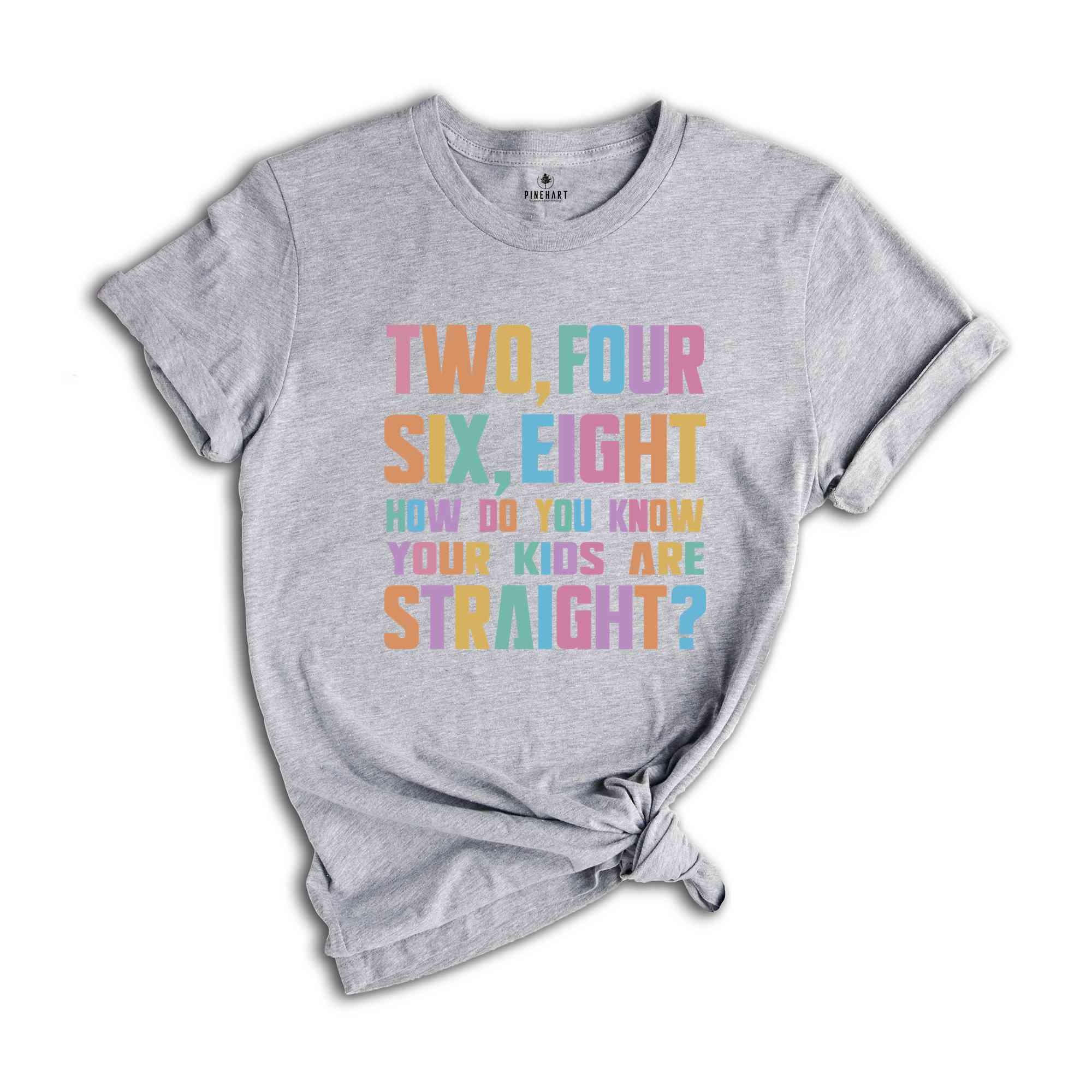 Two Four Six Eight How Do You Know Your Kids Are Straight? Shirt, Pride Shirt, LGBT Pride Shirt, Pride Rainbow Shirt, Pride Ally Shirt