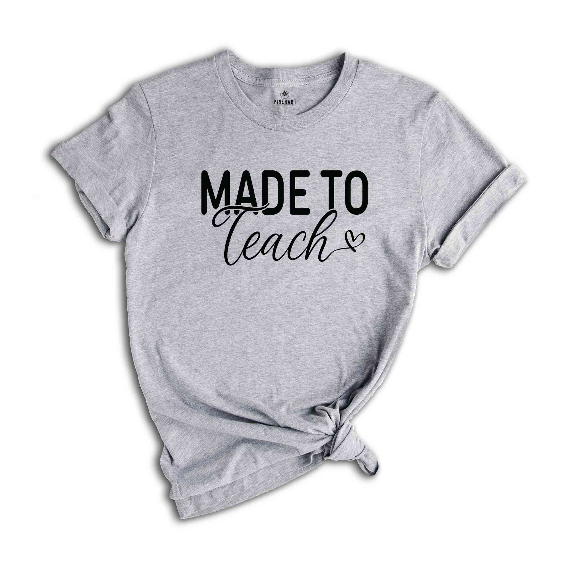 Made To Teach Shirt, Teacher Shirt, Best Teacher Shirt, Teacher Appreciation Shirt, Teacher Life Shirt, Favorite Teacher Shirt