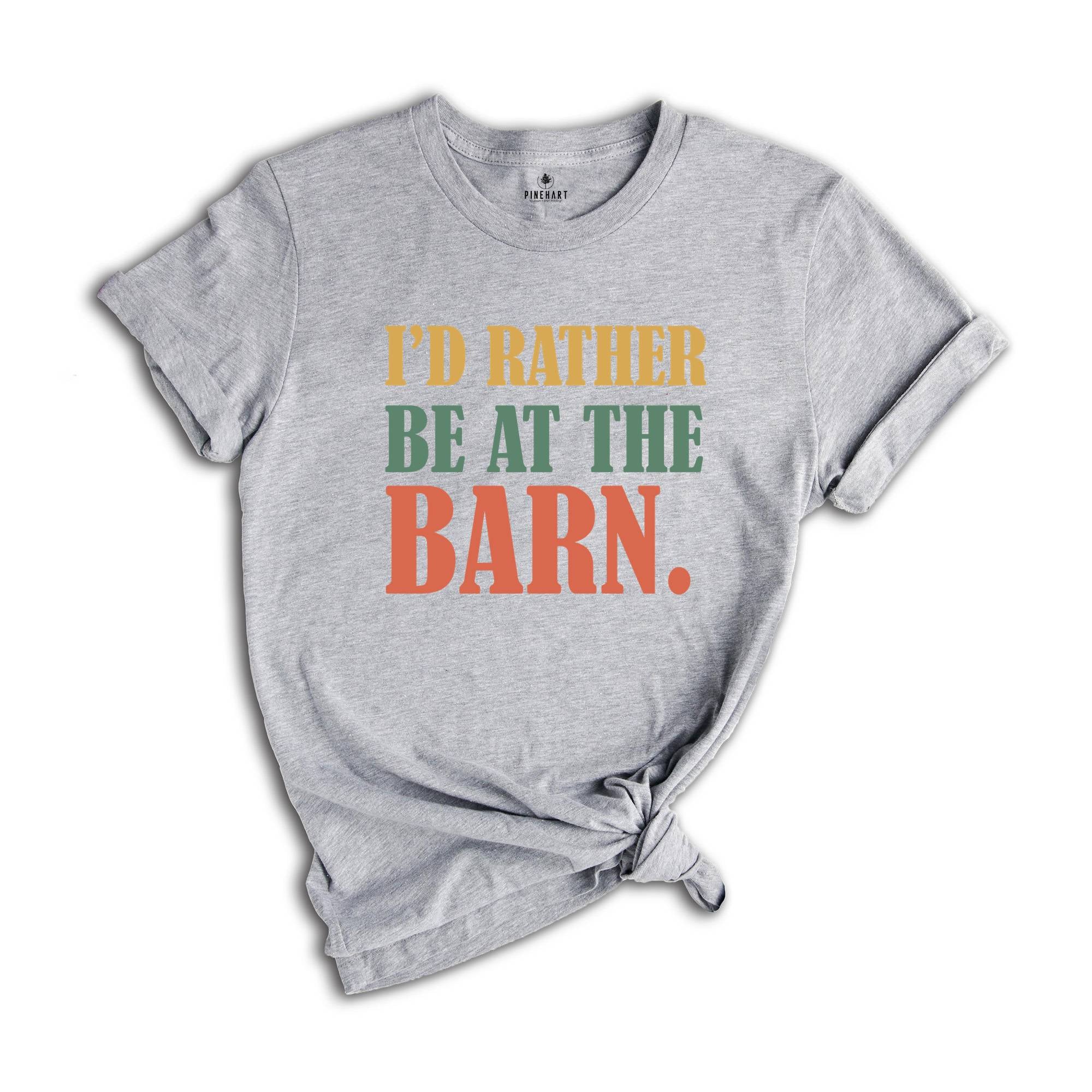 I'd Rather Be At The Barn Shirt, Country Girl Shirt, Gift For Farm Girl, Horse Trainer Shirt, Horse Owner Shirt, Cute Mom Shirt, Farmer Tee