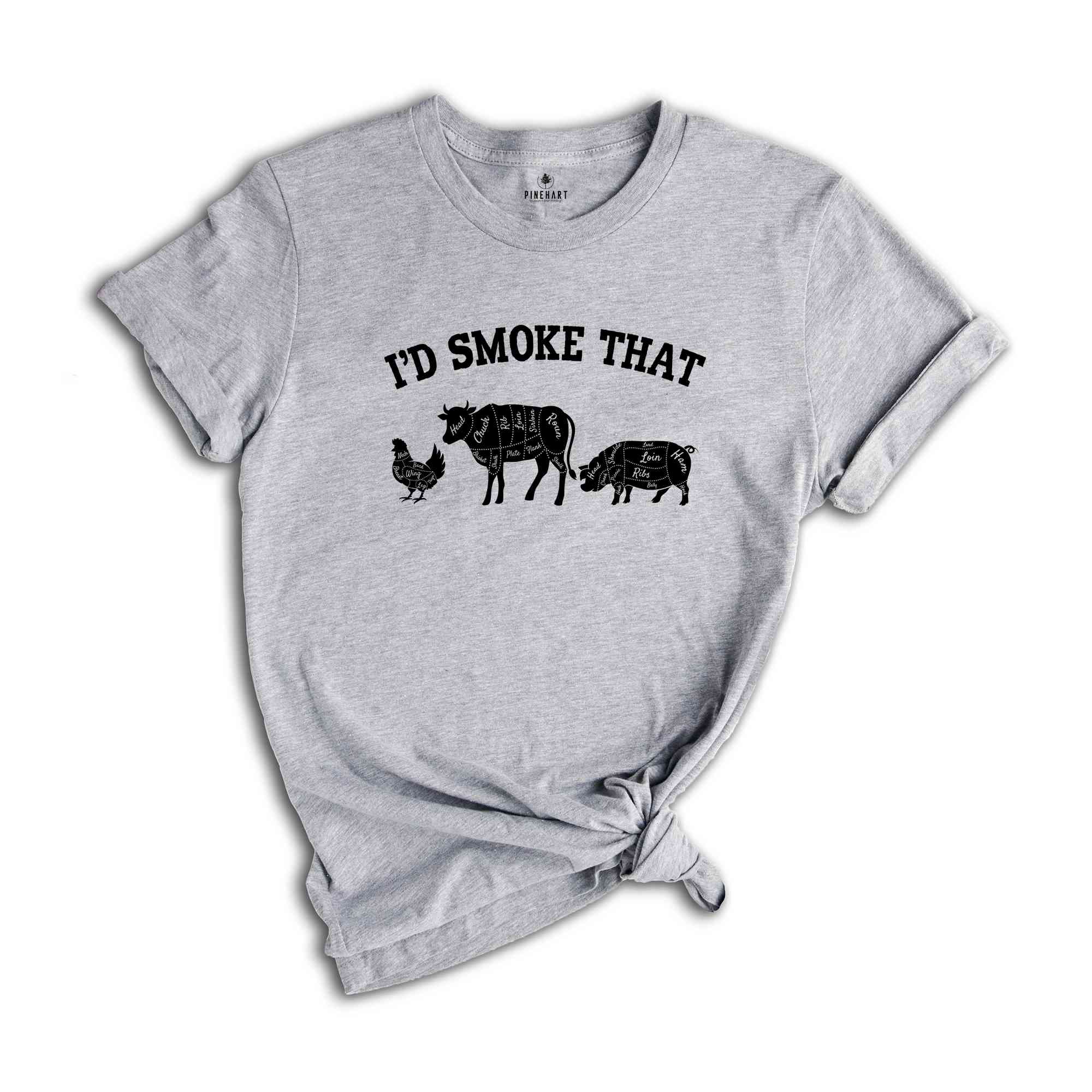 I'd Smoke That Shirt, Farmer Gift for Dad, Lover Shirt, Parents Food Shirt, Meat Smoker Shirt, Funny Shirt For Men