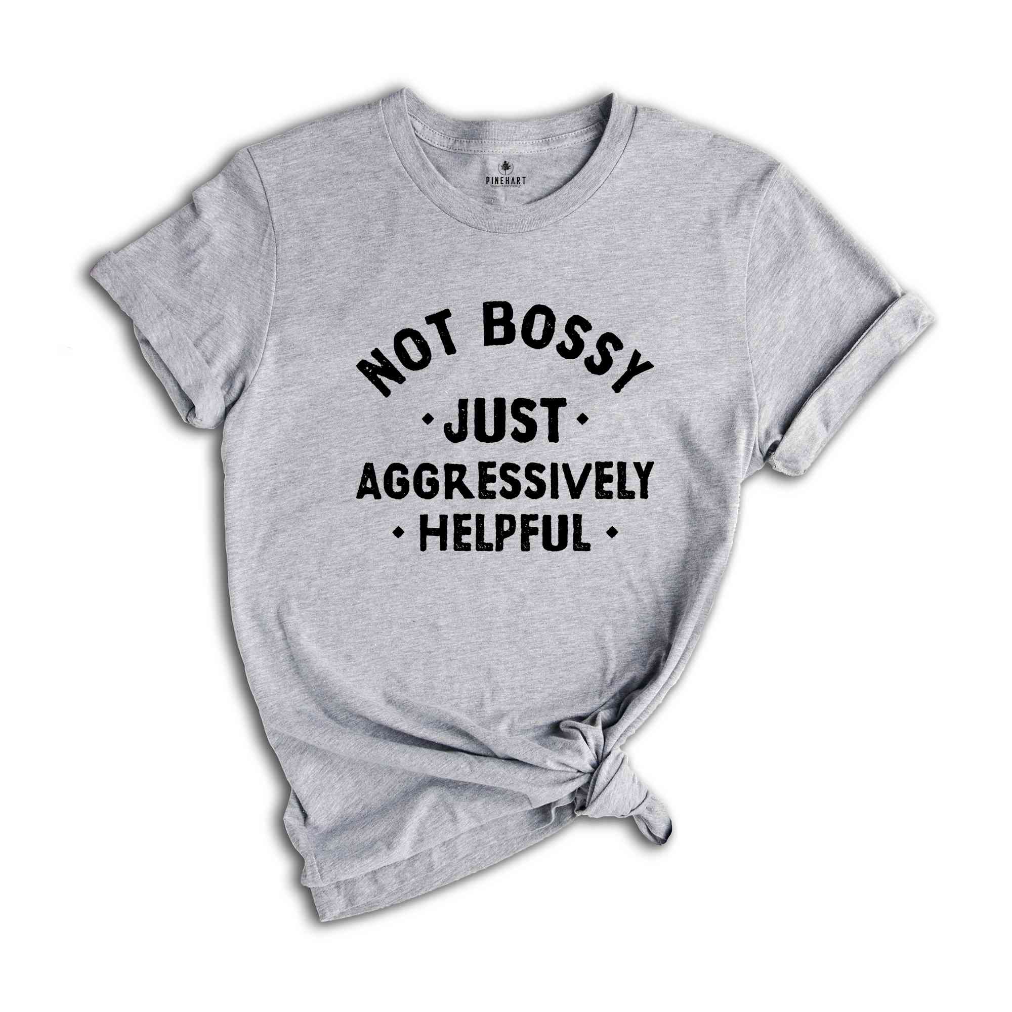 Not Boosy Just Aggresively Helpful Shirt, Sarcastic Mom Shirts, Funny Saying Clothing, Birthday Gifts For Her, Mothers Day Gifts