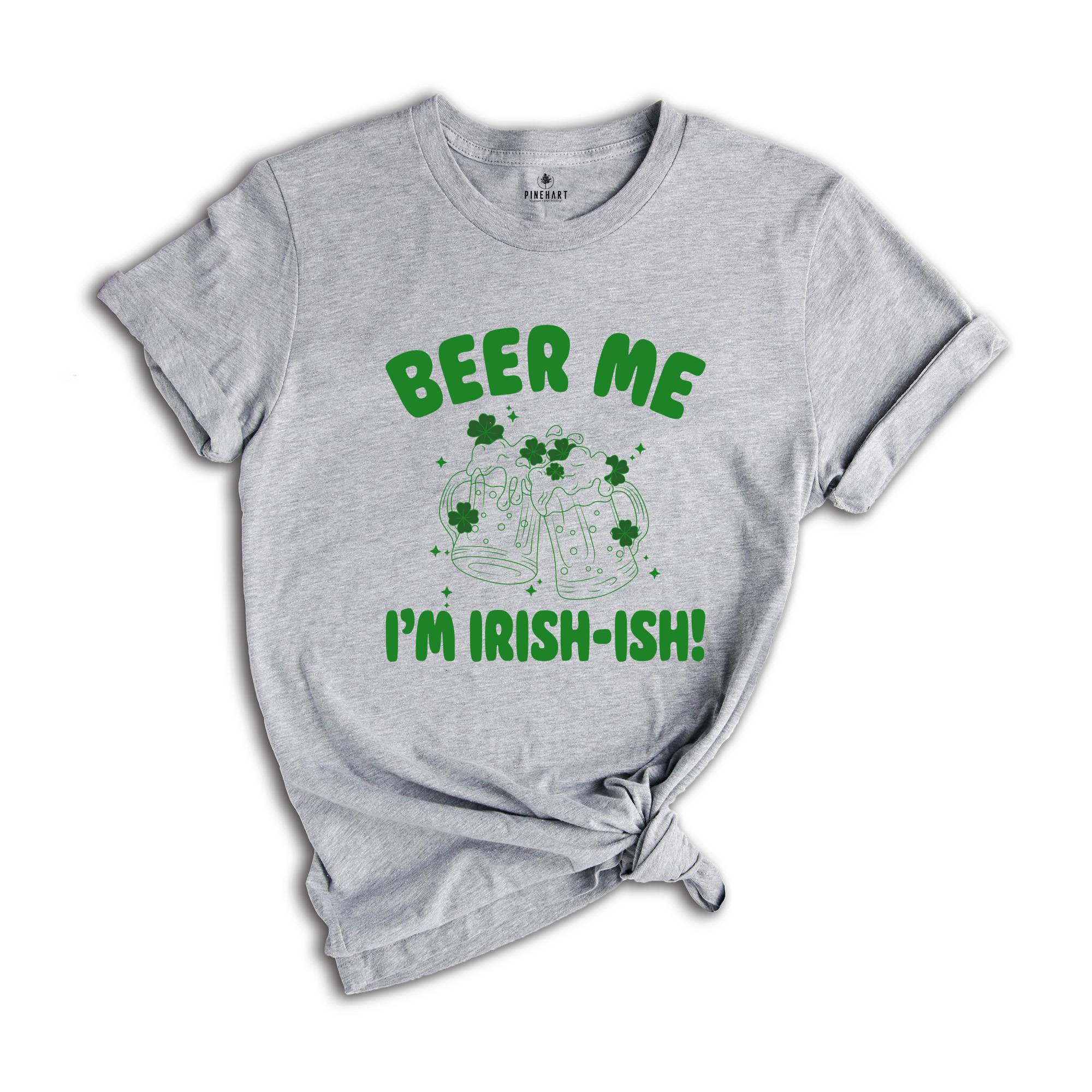 Beer Me I'm Irish-Ish Shirt, Baby Shirt, St Patrick's Day Shirt, Green Beer Shirt, Irish Shirt, St Paddys Shirt, Drink Shirt