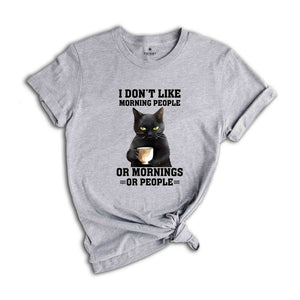 I Don't Like Morning People or Mornings Or People Shirt, Black Cat Shirt, Funny Cat Lover Shirt, Cat Family Shirt