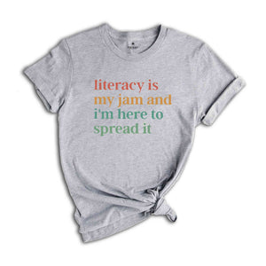 Literacy Is My Jam And I'm Here To Spread It Shirt, Cute Teacher Shirt, Literacy Teacher Shirt, English Teacher Shirt, School Shirt