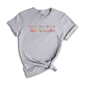 Live Life To The Maxillary Shirt, Dental Shirt, Gift for Dental Hygienist, Dentist Shirt, Dental Assistant Shirt, Dental Hygiene Shirt