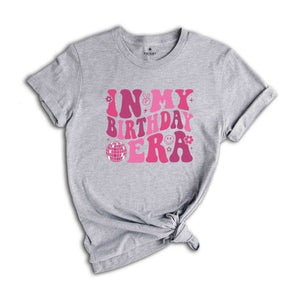 In My Birthday Era Shirt, Birthday Party Shirt, Girl Birthday Shirt, Happy Birthday Shirt, Cute Birthday Shirt, Birthday Shirt Gift