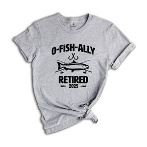 O-Fish-Ally Retired 2025 Shirt, Since 2025 Shirt, Fishing Retirement 2025 Shirt, Retirement Gift, Officially Retired Shirt, Funny Retirement