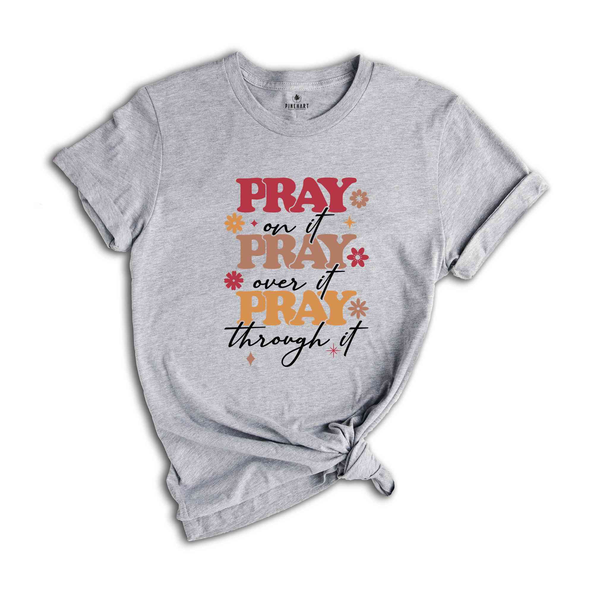 Pray On It Pray Over It Pray Through It Shirt, Prayer Shirt, Bible Verse Shirt, Christian Religious Shirt, Christianity Shirt