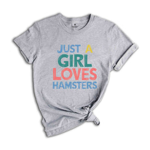 Just a Girl Who Loves Hamsters Shirt, Hamster Shirts, Hamster Gifts, Pet Hammy Owner Gift, Animal Lover Gift Shirt, Funny Animal Shirt