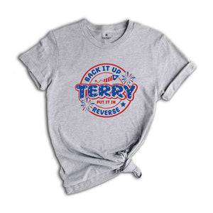 Back It Up Terry Put It In Reverse T-Shirt, Funny July 4th Shirt, 4th of July Gifts, 4th of July Patriotic Shirt